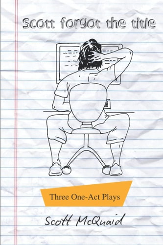 Scott Forgot The Title Three One-Act Plays