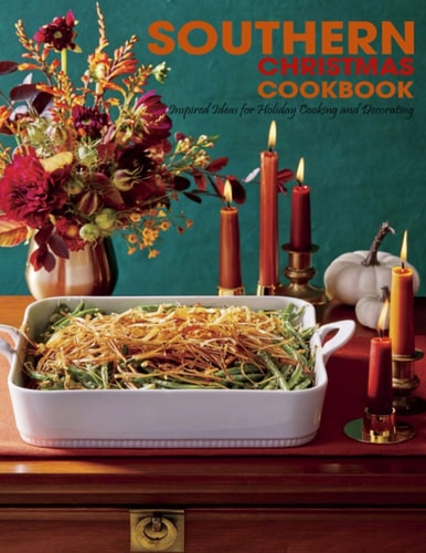 Southern Christmas Cookbook Inspired Ideas for Holiday Cooking and Decorating