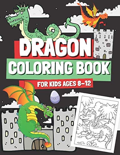 Dragon Coloring Book for Kids Ages 8-12 Coloring Pages with Cute Dragons for Boys and Girls, Gift for Children & Teenagers Who Love Mythical Creatures