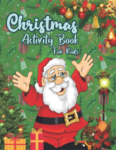 Christmas Activity Book For Kids Christmas with this Adorable Activity Book that is Perfect for Little Hands. Dot to Dot, Coloring, Maze & Word Search Activities Book for Kids. Glossy Cover. Let's Enjoy & Fun.: )
