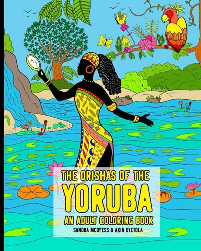 The Orishas Of The Yoruba An Adult Coloring Book The Yoruba Religion Orisas Black African Gods And Goddesses