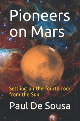 Pioneers on Mars Settling on the Fourth Rock from the Sun