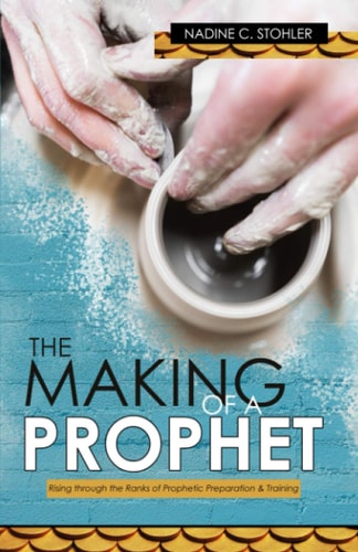 The Making of a Prophet Rising Through the Ranks of Prophetic Preparation & Training