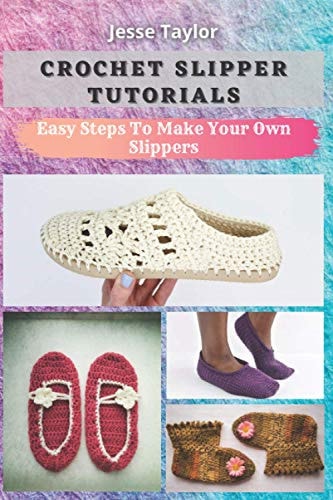 Crochet Slipper Tutorials Easy Steps To Make Your Own Slippers