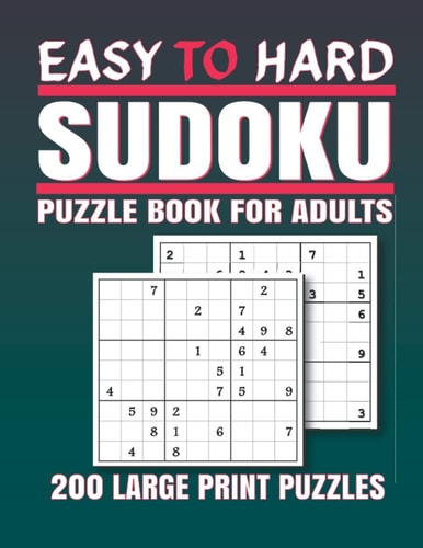 Sudoku Puzzle Books for Adults Easy to Hard 200 Easy to Hard Sudoku Puzzles And Solutions - Sudoku Puzzle Book for Adults . Sudoku Book Adult Large Print.