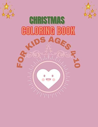 Christmas Coloring Book for Kids Ages of 4-10 Holiday Gifts for Children Makes A Cool Cool Christmas Gift Idea For Kids
