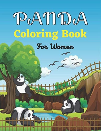 PANDA Coloring Book For Women An Adults Panda Coloring Book Find Relaxation And Mindfulness with Stress Relieving Color Pages Relaxation on Stress Relief (Mom, Aunt & Grandma Gifts)
