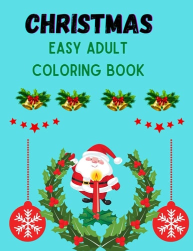 Christmas Easy Adult Coloring Book An Adult Coloring Book With Best Interior Designs 100 Pages