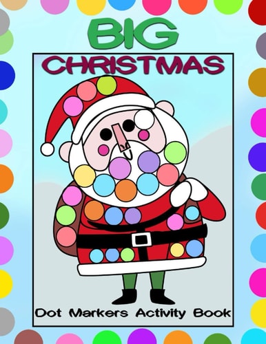 Big Christmas Dot Markers Activity Book Big Guided Dots - Preschool Kindergarten Activities - Do a Dot Page a Day - Christmas Gift for Kids