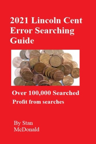 2021 Lincoln Cent Error Searching Guide 100,000 Coins Searched