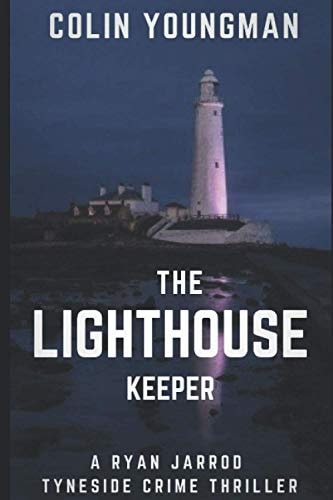 The Lighthouse Keeper A DC Ryan Jarrod Tyneside Crime Thriller