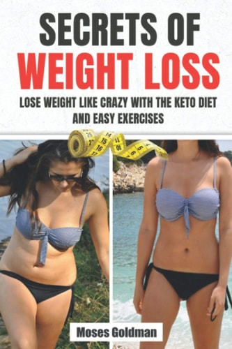 Secrets of Weight Loss Lose Weight Like Crazy with the Keto Diet and Easy Exercises