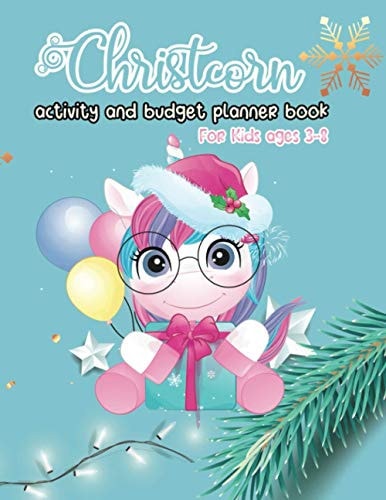 Christcorn Activity and Budget Planner Book For Kids Ages 3-8 Unicorn Christmas Activity Book For Kids Coloring, Sticker, Maze, Suduko, Word Search and Gift Tracker- Budget Planner