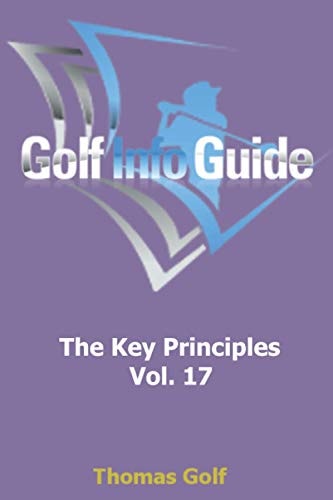 Golf Info Guide The Key Principles Vol. 17