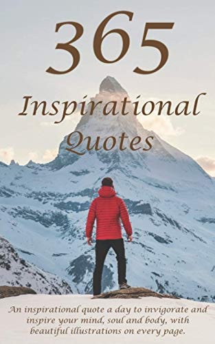 365 Inspirational Quotes Invigorate Your Mind, Soul and Body.