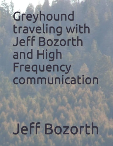 Greyhound Traveling with Jeff Bozorth and High Frequency Communication
