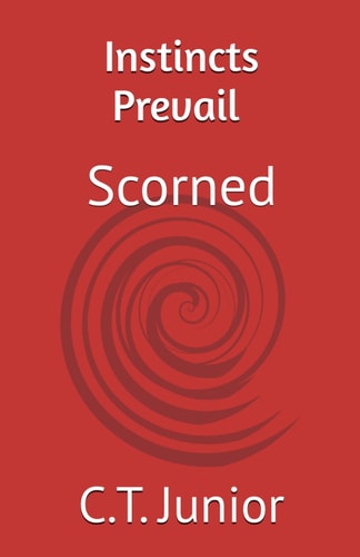 Instincts Prevail "Hell Has No Fury Like a Woman Scorn"