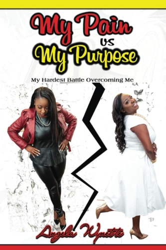 My Pain Vs My Purpose My Hardest Battle Overcoming Me