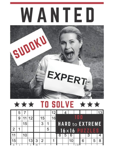 Sudoku Expert Wanted! To Solve 100 Hard to Extreme Mega Sudoku Puzzles in One 16x16 Sudoku Puzzle Per Page Format