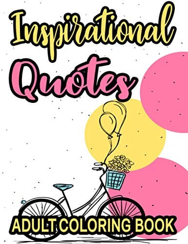 Inspirational Quotes Adult Coloring Book Coloring Pages To Boost Confidence And Positivity, Motivational Quotes And Florals To Color
