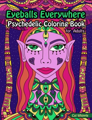 Eyeballs Everywhere Psychedelic Coloring Book For Adults: Trippy Coloring Pages in a Psychedelic Coloring Book For Women and Consciousness Explorers