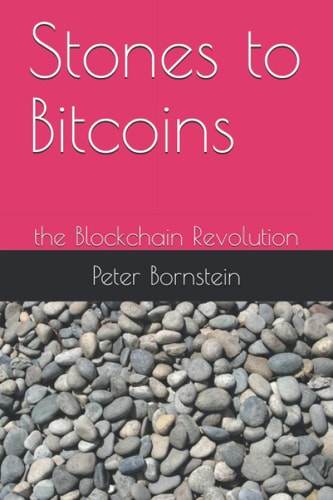 Stones to Bitcoins The Blockchain Revolution
