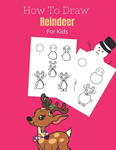 How To Draw a Reindeer And Cool Christmas Stuff And Creatures - A Fun Learn To Draw And Coloring Book For Kids ( Christmas Activity Book )