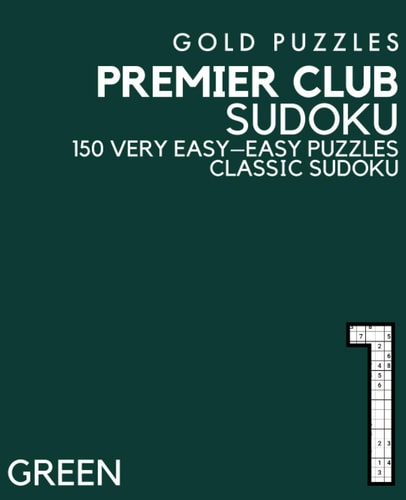 Gold Puzzles Premier Club Sudoku Green Book 1 150 Very Easy to Easy Large Print Sudoku Puzzles Puzzle Book for Adults, Seniors, Teenagers and Clever Kids One Per Page