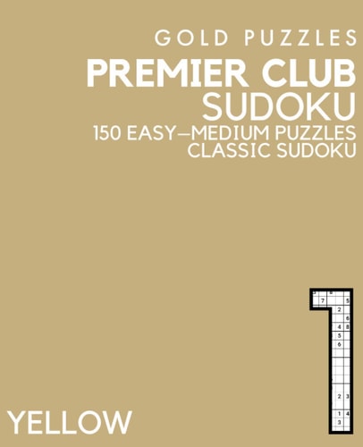 Gold Puzzles Premier Club Sudoku Yellow Book 1 150 Easy to Medium Large Print Sudoku Puzzles Puzzle Book for Adults, Seniors, Teenagers and Clever Kids One Per Page