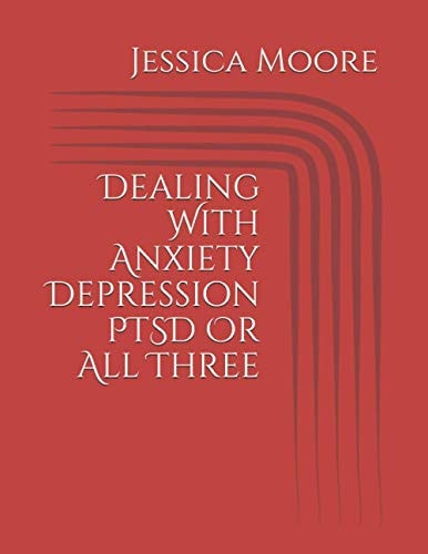 Dealing With Anxiety Depression PTSD Or All Three