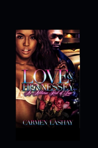 Love and Hennessy An Addictive Kind Of Love