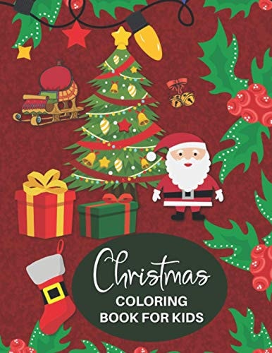 Christmas Coloring Book for Kids For Children Ages 2-4 and 4-8, Fun Holiday Coloring Book for Toddlers and Kids, Cute Xmas Animals, Hippos, Lions, Dogs, Unicorns and More