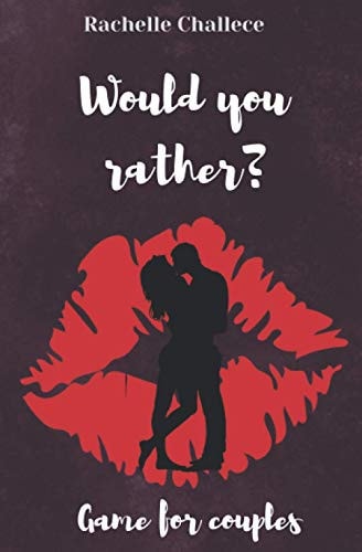 Would You Rather..? Game for Couples Sexy, Hilarious Conversations that Drive Your Lover Wild Gifts Ideas for Adults, Dating Couples, Newlyweds, Honeymoon Couples