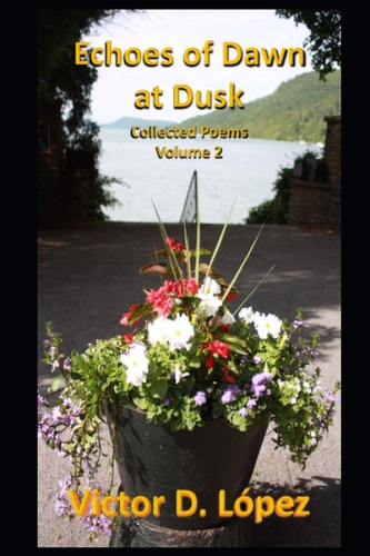 Echoes of Dawn at Dusk Collected Poems, Volume 2