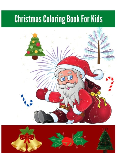 Christmas Coloring Book For Kids Coloring Book Featuring Beautiful Pages of Christmas for Your Kid to Color
