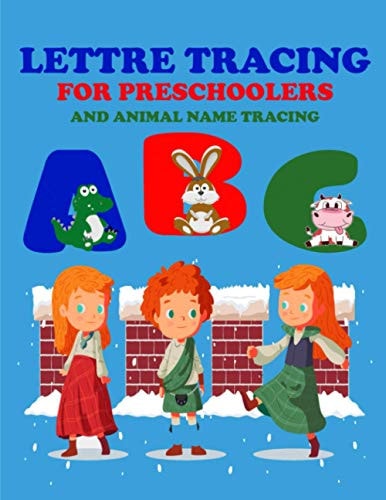 Lettre Tracing Abc for Preschoolers and Animal Name Tracing Lettre Tracing Abc for Preschoolers and Animal Name Tracing; for Kids Upper and Lower Case Writing Book for Girls and Boys Ages 3 to 5 Preschool Writing Book Animal for Toddler 79 Pages 8 X1
