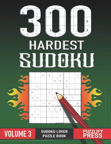 300 Hardest Sudoku Perfect Sudoku Lover Gift Puzzle Book ( VOLUME 3 ) With Solution