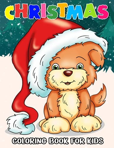 Christmas Coloring Book for Kids 50+ Cute and Easy Christmas Coloring and Activity Pages with Santa Claus, Reindeer, Snowman, Christmas Tree, Star, Penguin, Polar Bear, Cat, Dog and More! For Kids