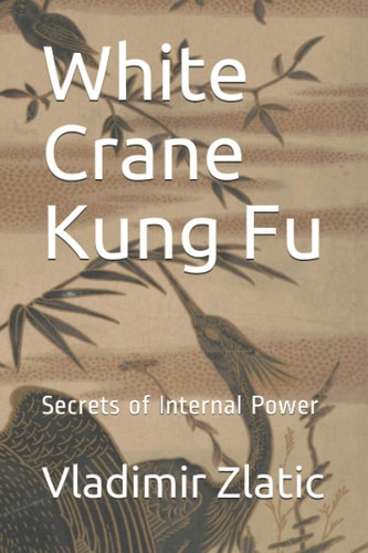 White Crane Kung Fu Secrets of Internal Power