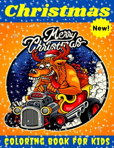 Merry Christmas Coloring Book for Kids Christmas Coloring Book: A Fun Christmas Coloring Gift Book for Boys and Girls, Christmas Coloring Book for Kids, Beautiful Coloring Books with Santa Claus, Reindeer, Snowmen & More! / NB:116