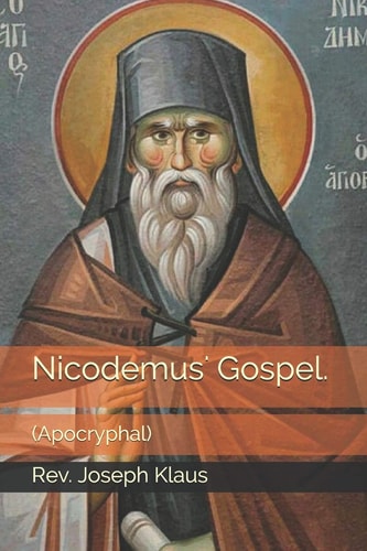 Nicodemus' Gospel. (Apocryphal)