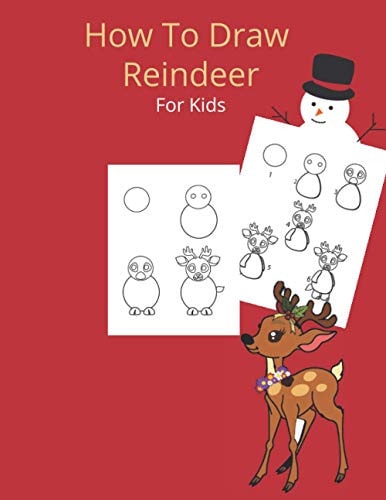 How To Draw A Reindeer And Christmas Stuff and Creature - A Fun Learn To Draw And Christmas Coloring Book ( Christmas Activity Book)