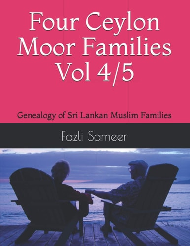 Four Ceylon Moor Families Volume 4/5 Genealogy of Sri Lankan Muslim Families