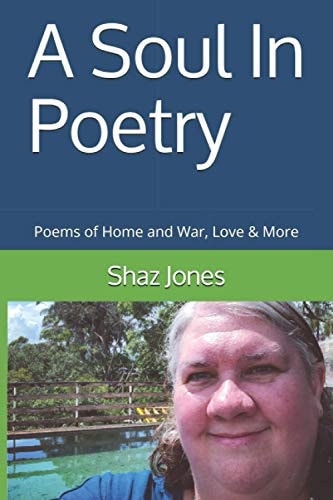 A Soul In Poetry Poems of Home and War, Love & More