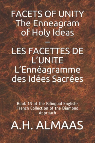FACETS OF UNITY THE ENNEAGRAM OF HOLY IDEAS - LESFACETTES DE L'UNITE L'ENNEAGRAMME DES IDEES... SACREES Book 13 of the Bilingual English-french