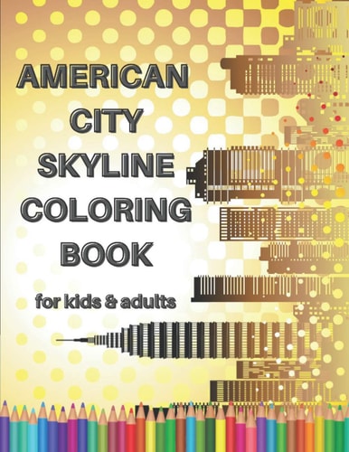 American City Skyline Coloring Book for Kids & Adults A Fun Kids & Adults Coloring Book / Stress-Free Workbook