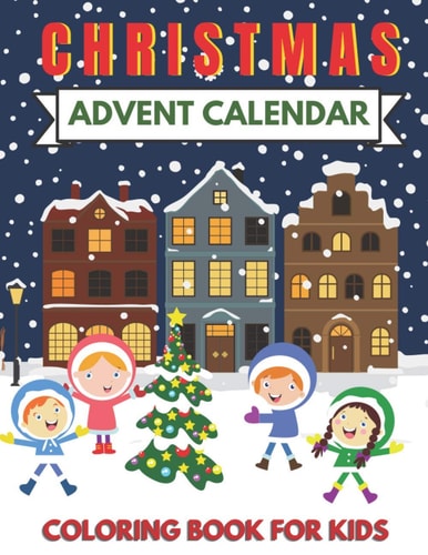 Christmas Advent Calendar Coloring Book for Kids Great for the Countdown to Xmas. Cute Graphics for 25 Days. a Fun Gift for Girls and Boys, Toddlers, and Preschoolers.