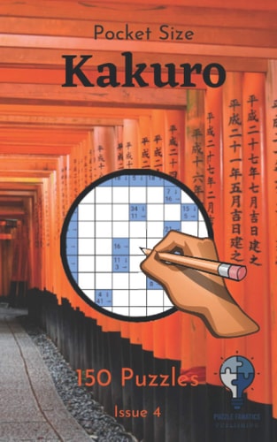Pocket Size Kakuro - Issue 4 150 Great Kakuros in a 5"x8" Pocket Size Puzzle Book