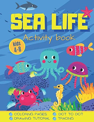 Sea Life Underwater Activity and Coloring Book for Kids 4-8 Puzzle, Dot to Dot, Mazes, Drawing Tutorial and More