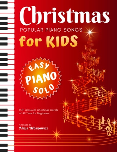 Christmas - Popular Piano Songs for Kids TOP Classical Carols of All Time for Beginners, Children, Seniors, Adults. Very Easy Music Sheet Notes. Lyric, Video Tutorial